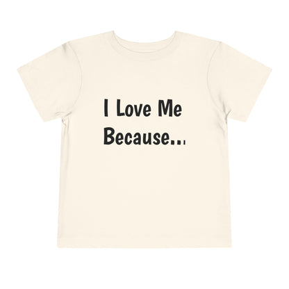 "I Love Me Because" Toddler Short Sleeve Tee (Words)