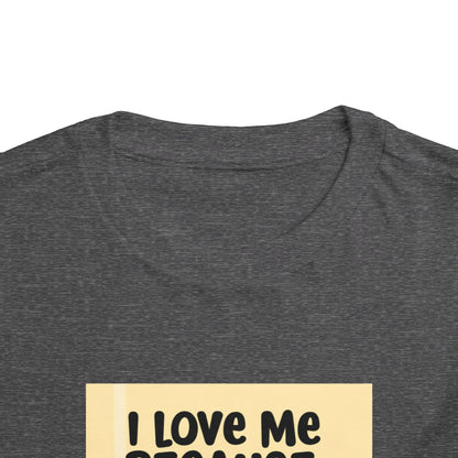 "I Love Me Because..." Toddler Short Sleeve Tee (Pic)