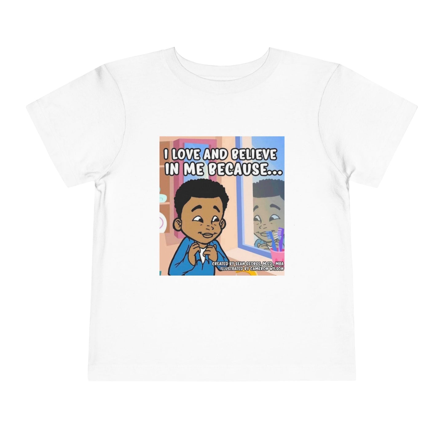 I LOVE AND BELIEVE IN ME BECAUSE... T-SHIRT (Toddler)