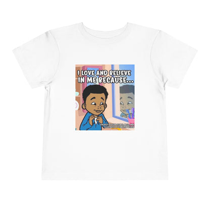 I LOVE AND BELIEVE IN ME BECAUSE... T-SHIRT (Toddler)