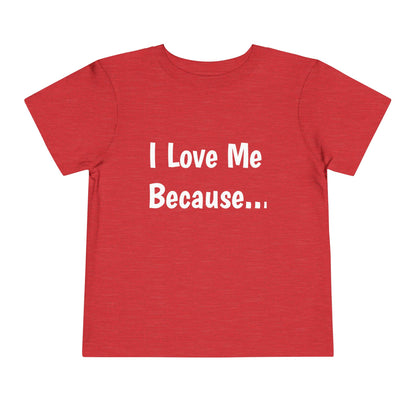 "I Love Me Because" Toddler Short Sleeve Tee (Words)