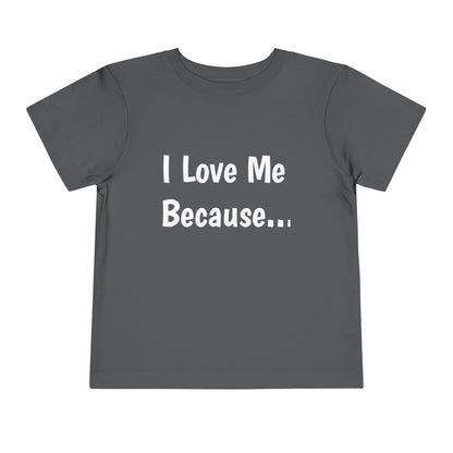 "I Love Me Because" Toddler Short Sleeve Tee (Words)