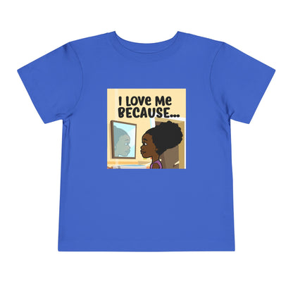 "I Love Me Because..." Toddler Short Sleeve Tee (Pic)