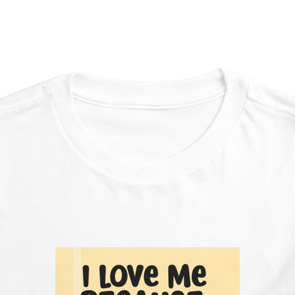 "I Love Me Because..." Toddler Short Sleeve Tee (Pic)