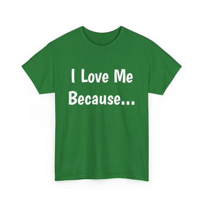 "I Love Me Because..." Adult Unisex Heavy Cotton Tee