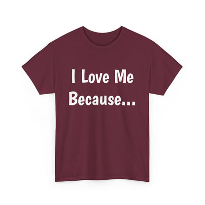 "I Love Me Because..." Adult Unisex Heavy Cotton Tee