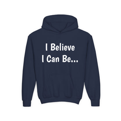 "I Believe I Can Be..."Hoodie -Youth